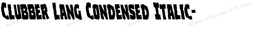 Clubber Lang Condensed Italic字体转换